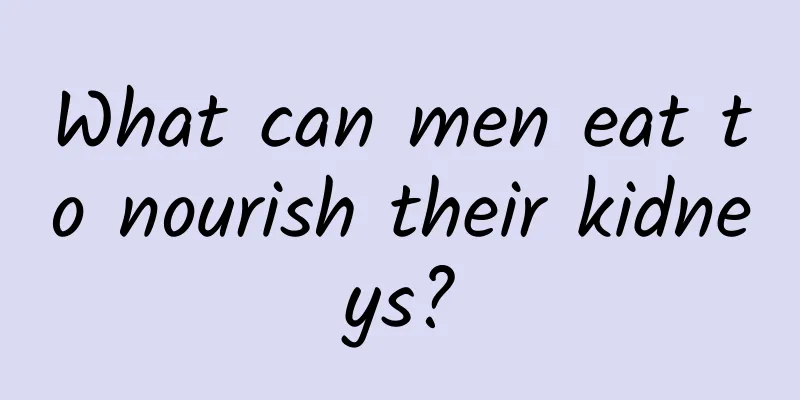 What can men eat to nourish their kidneys?
