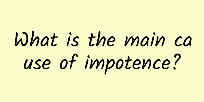 What is the main cause of impotence?