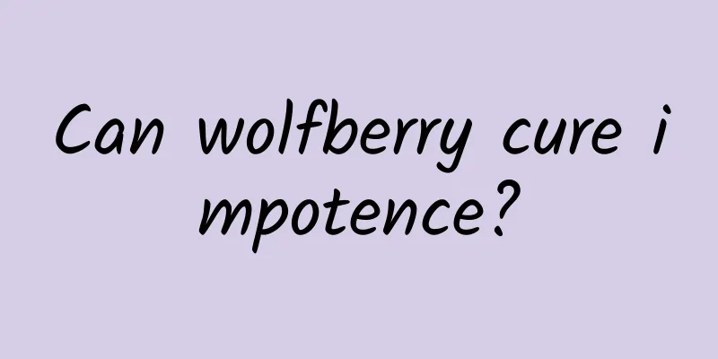 Can wolfberry cure impotence?