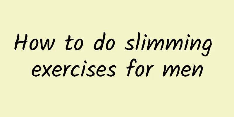 How to do slimming exercises for men