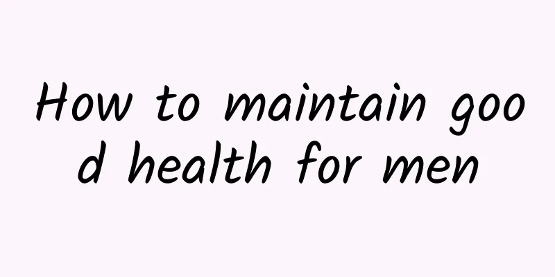 How to maintain good health for men
