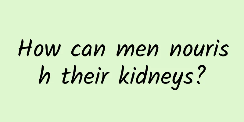 How can men nourish their kidneys?