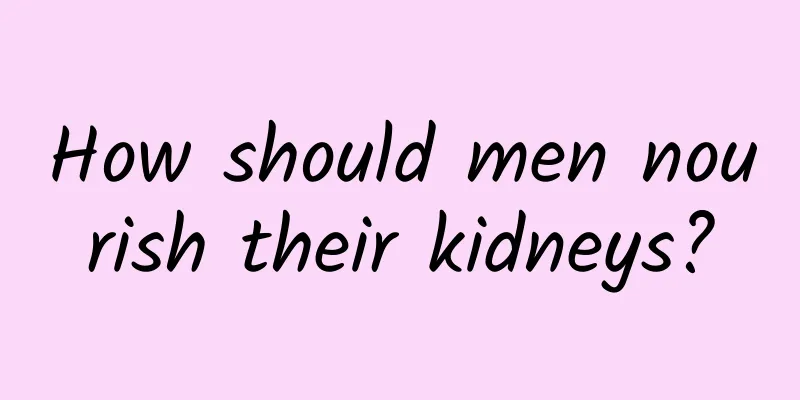 How should men nourish their kidneys?