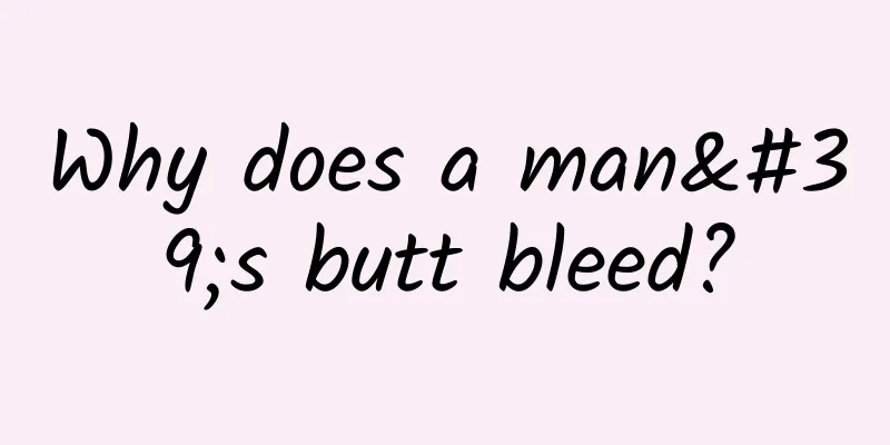 Why does a man's butt bleed?