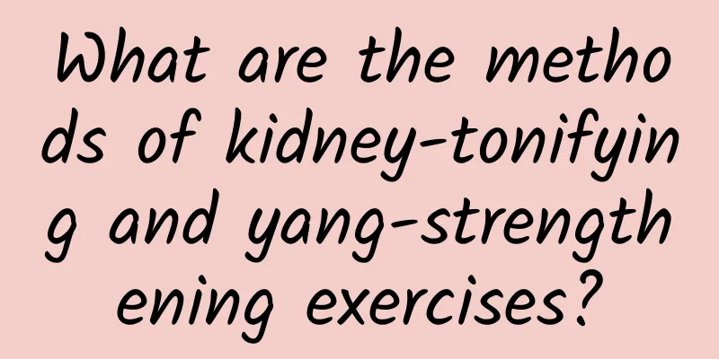 What are the methods of kidney-tonifying and yang-strengthening exercises?