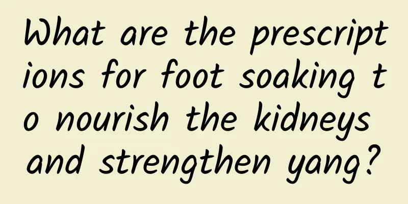 What are the prescriptions for foot soaking to nourish the kidneys and strengthen yang?