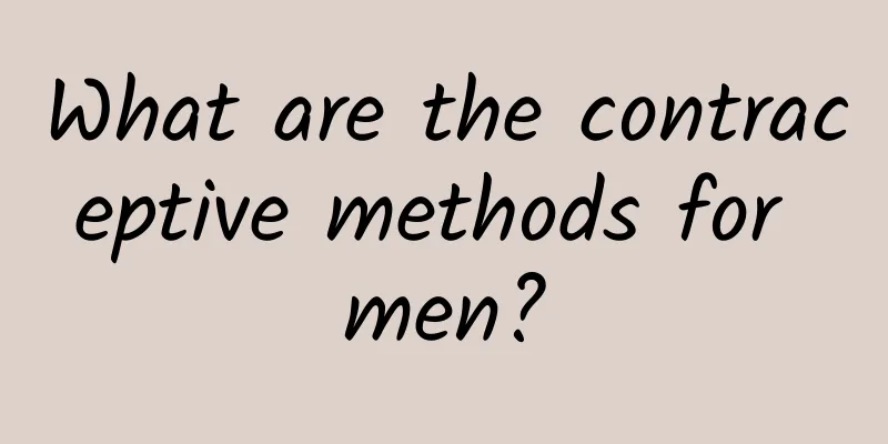 What are the contraceptive methods for men?