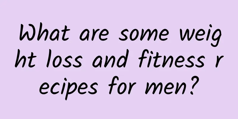 What are some weight loss and fitness recipes for men?