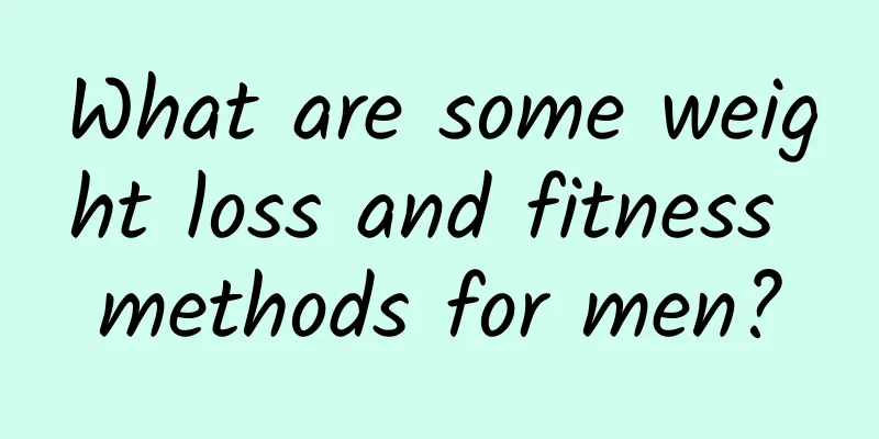 What are some weight loss and fitness methods for men?