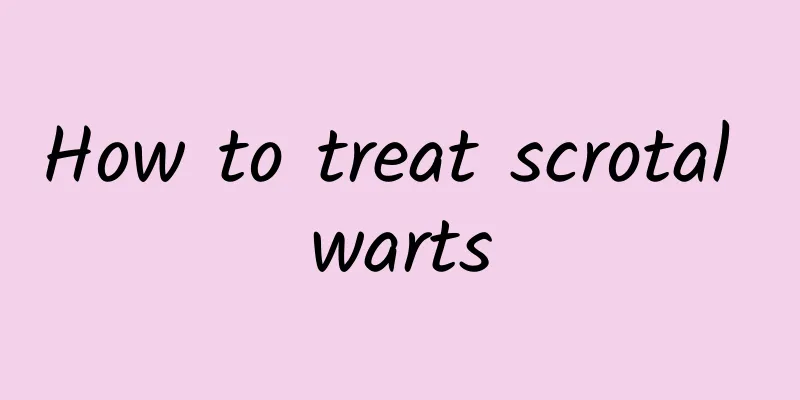 How to treat scrotal warts
