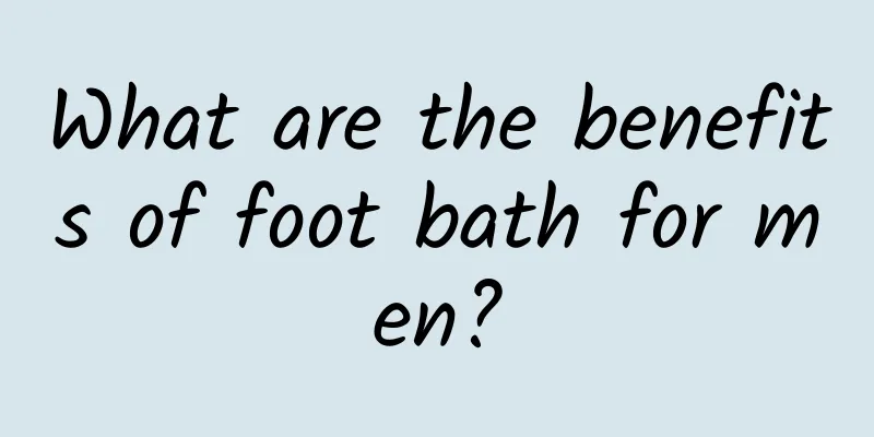 What are the benefits of foot bath for men?