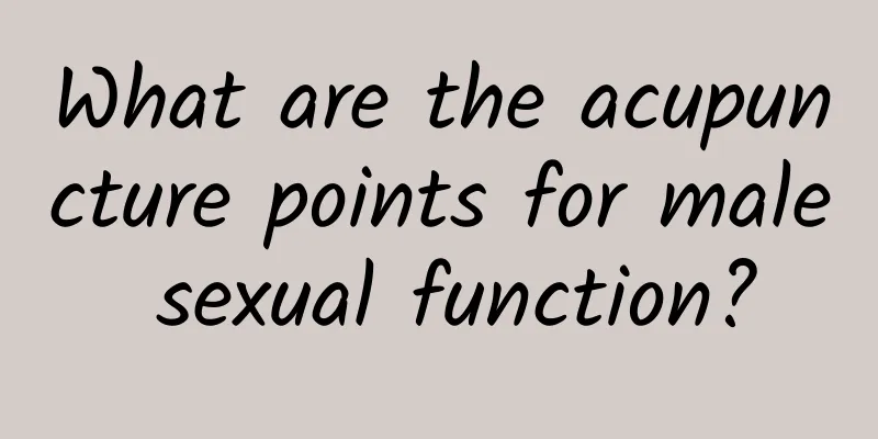 What are the acupuncture points for male sexual function?