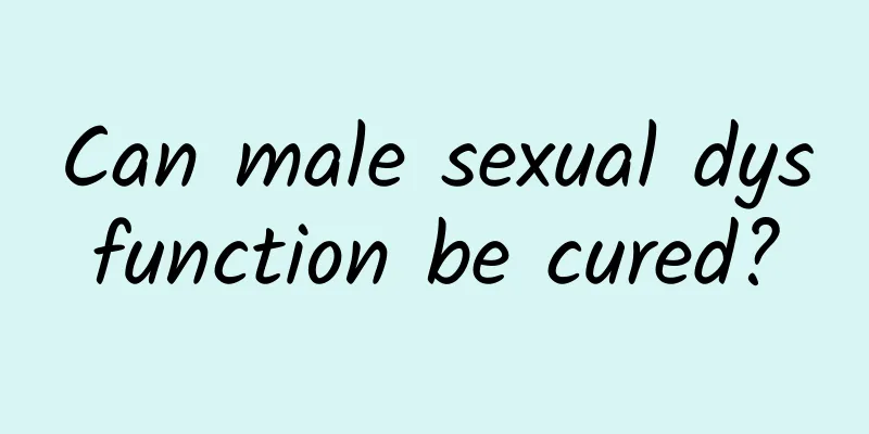 Can male sexual dysfunction be cured?