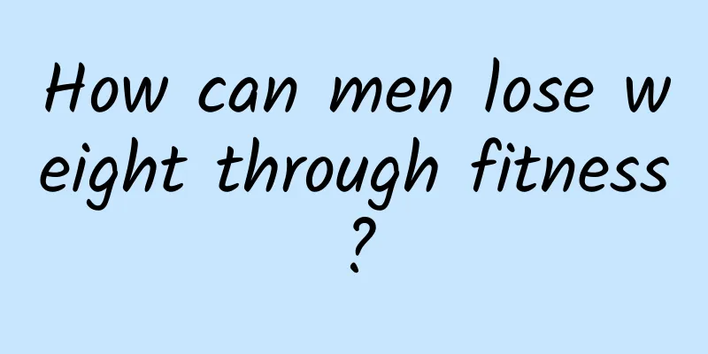 How can men lose weight through fitness?