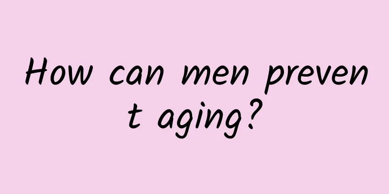 How can men prevent aging?