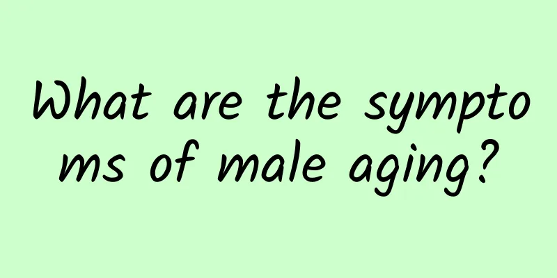 What are the symptoms of male aging?