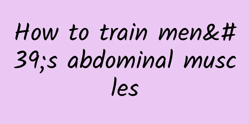 How to train men's abdominal muscles
