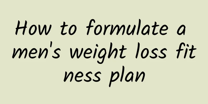 How to formulate a men's weight loss fitness plan