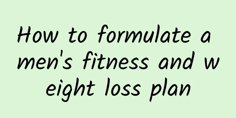 How to formulate a men's fitness and weight loss plan