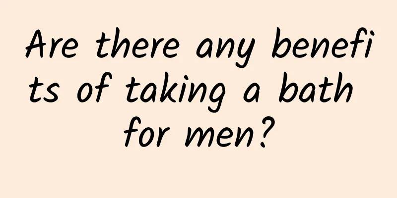 Are there any benefits of taking a bath for men?