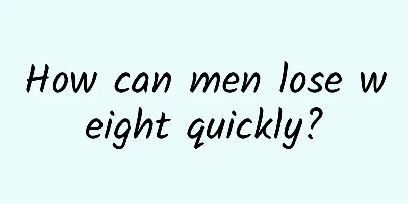 How can men lose weight quickly?