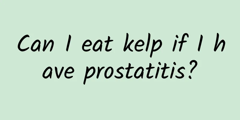 Can I eat kelp if I have prostatitis?