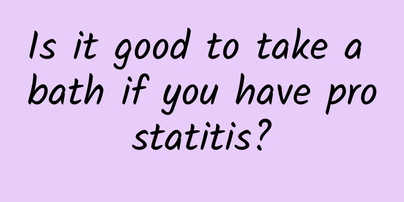 Is it good to take a bath if you have prostatitis?