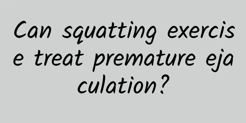 Can squatting exercise treat premature ejaculation?