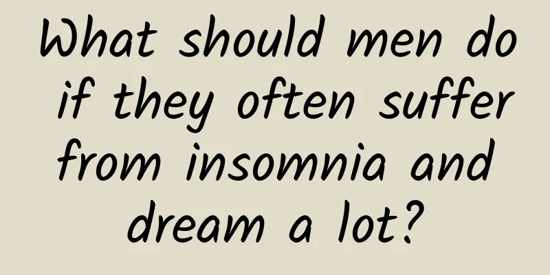 What should men do if they often suffer from insomnia and dream a lot?