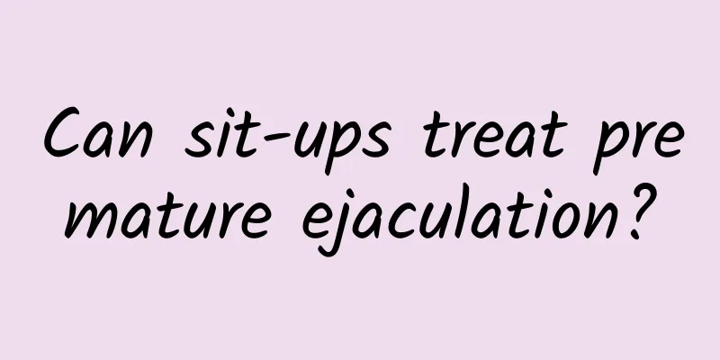 Can sit-ups treat premature ejaculation?