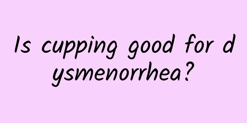 Is cupping good for dysmenorrhea?