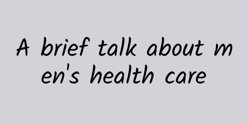 A brief talk about men's health care