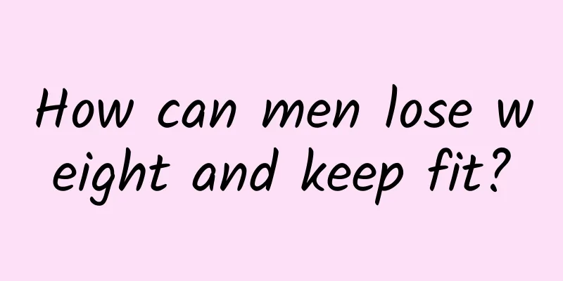 How can men lose weight and keep fit?