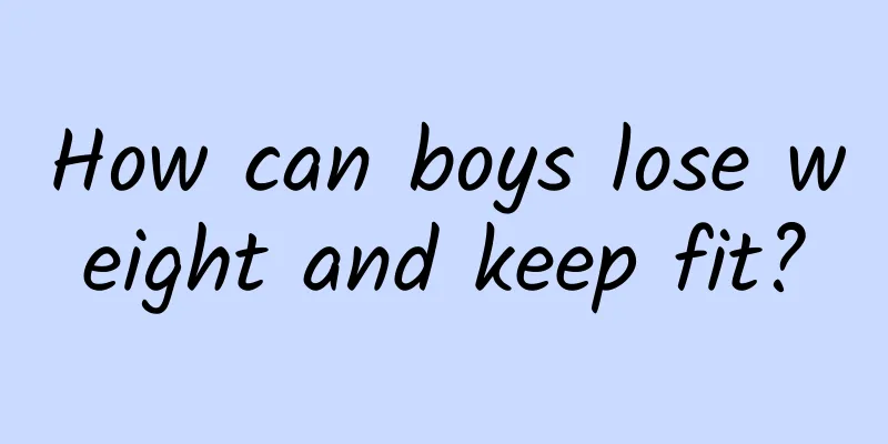 How can boys lose weight and keep fit?