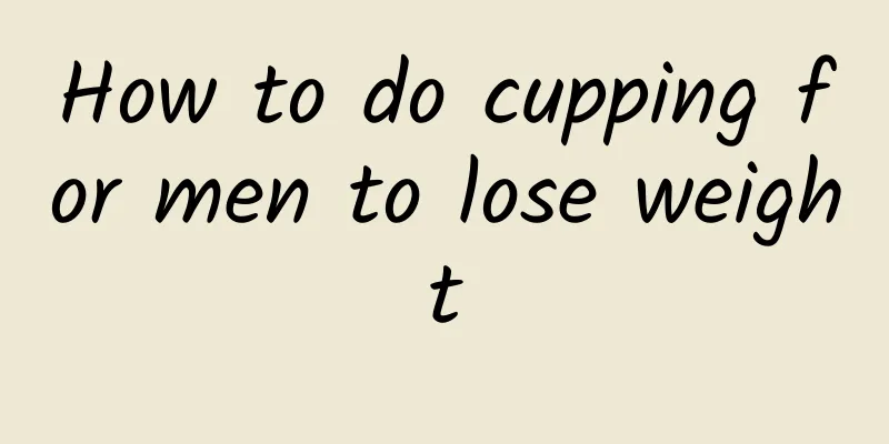 How to do cupping for men to lose weight