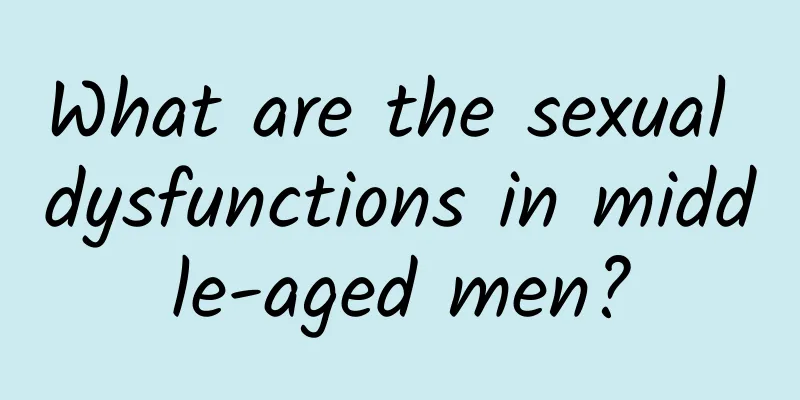 What are the sexual dysfunctions in middle-aged men?