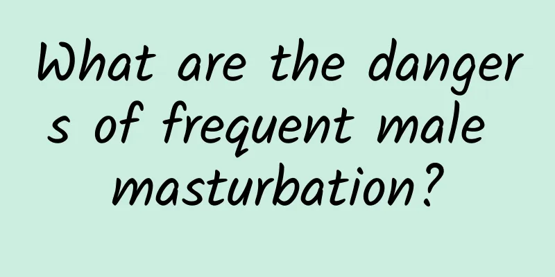 What are the dangers of frequent male masturbation?