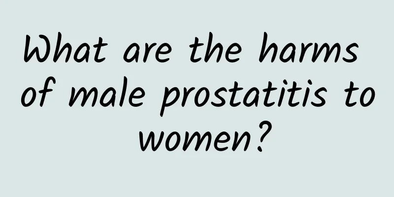 What are the harms of male prostatitis to women?