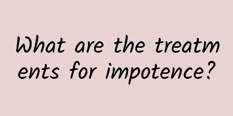 What are the treatments for impotence?