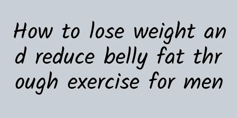 How to lose weight and reduce belly fat through exercise for men