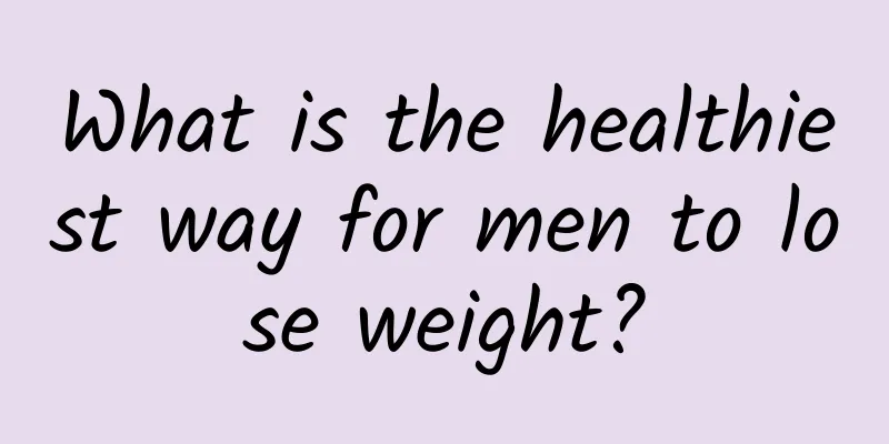 What is the healthiest way for men to lose weight?