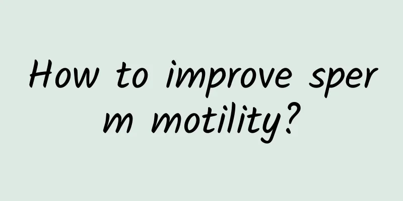 How to improve sperm motility?