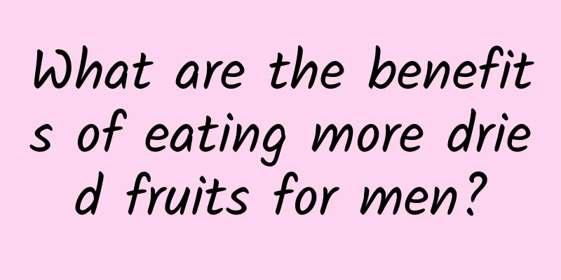 What are the benefits of eating more dried fruits for men?