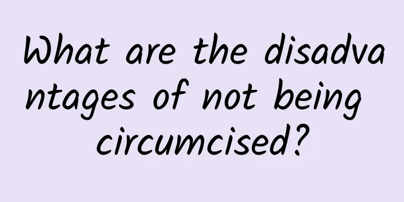 What are the disadvantages of not being circumcised?