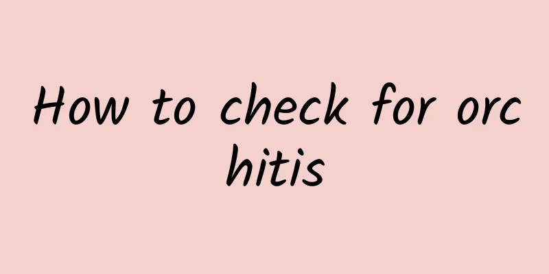 How to check for orchitis