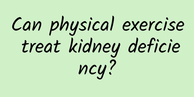 Can physical exercise treat kidney deficiency?