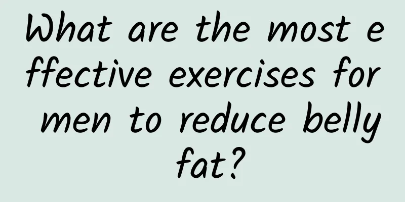 What are the most effective exercises for men to reduce belly fat?