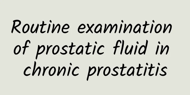 Routine examination of prostatic fluid in chronic prostatitis