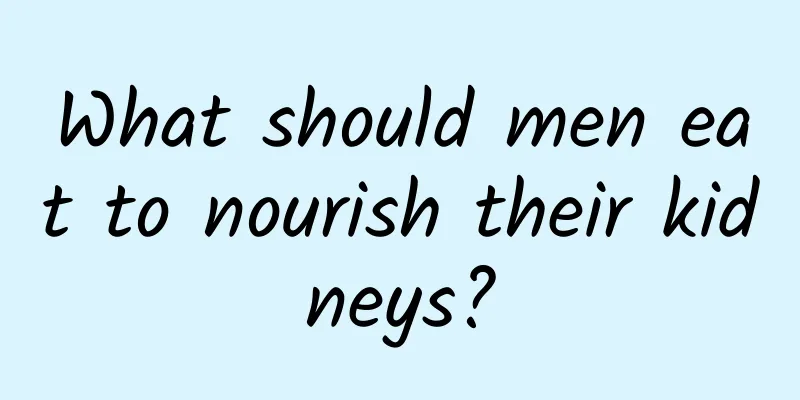 What should men eat to nourish their kidneys?