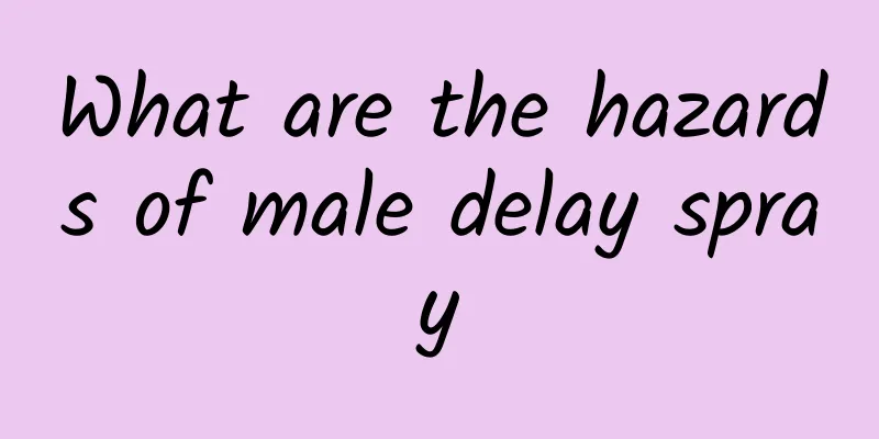 What are the hazards of male delay spray